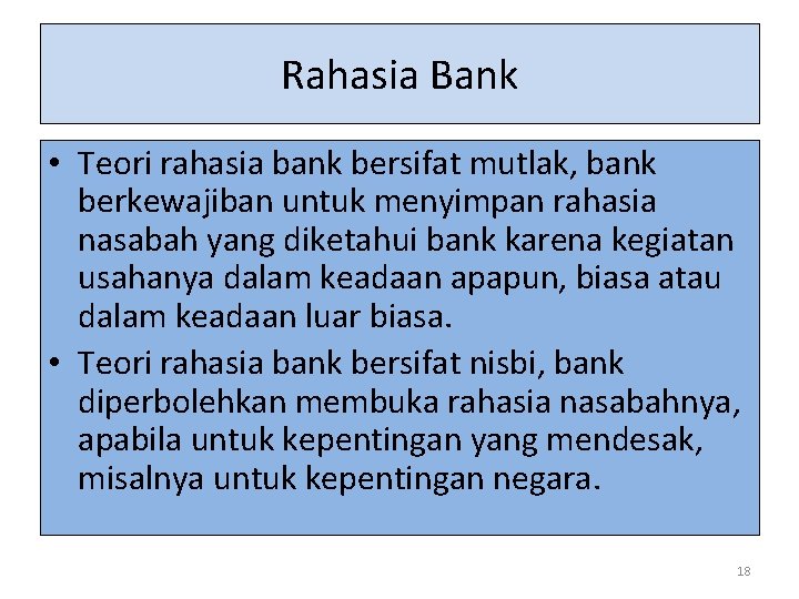 Rahasia Bank • Teori rahasia bank bersifat mutlak, bank berkewajiban untuk menyimpan rahasia nasabah
