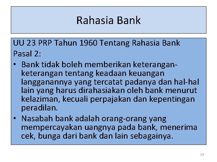Rahasia Bank UU 23 PRP Tahun 1960 Tentang Rahasia Bank Pasal 2: • Bank