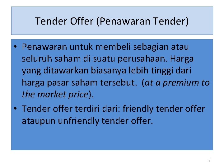 Tender Offer (Penawaran Tender) • Penawaran untuk membeli sebagian atau seluruh saham di suatu