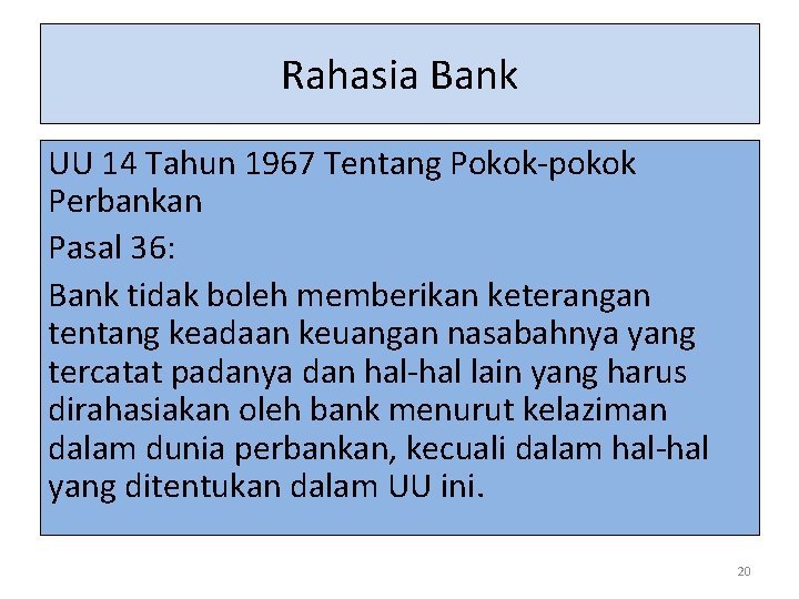 Rahasia Bank UU 14 Tahun 1967 Tentang Pokok-pokok Perbankan Pasal 36: Bank tidak boleh