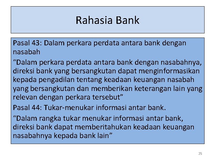 Rahasia Bank Pasal 43: Dalam perkara perdata antara bank dengan nasabah “Dalam perkara perdata