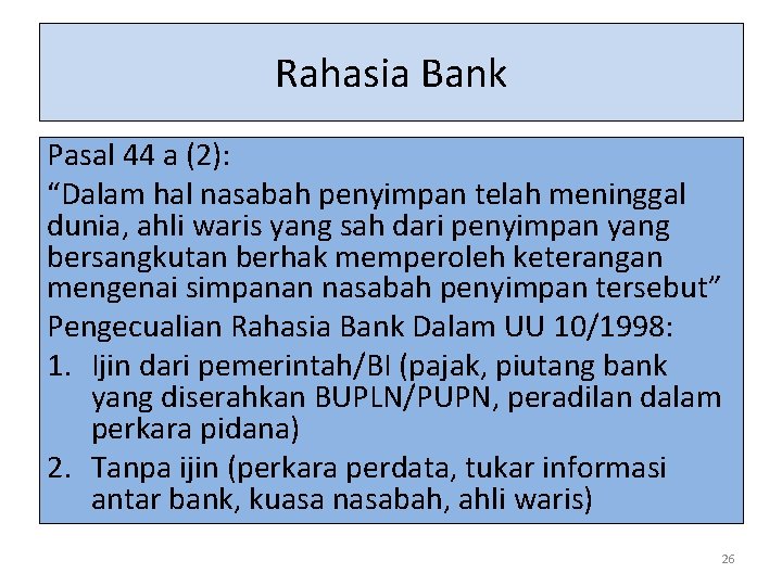 Rahasia Bank Pasal 44 a (2): “Dalam hal nasabah penyimpan telah meninggal dunia, ahli