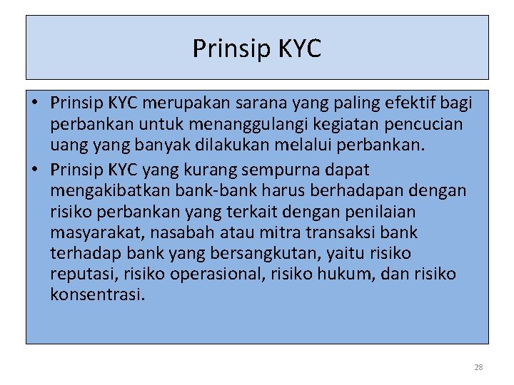 Prinsip KYC • Prinsip KYC merupakan sarana yang paling efektif bagi perbankan untuk menanggulangi