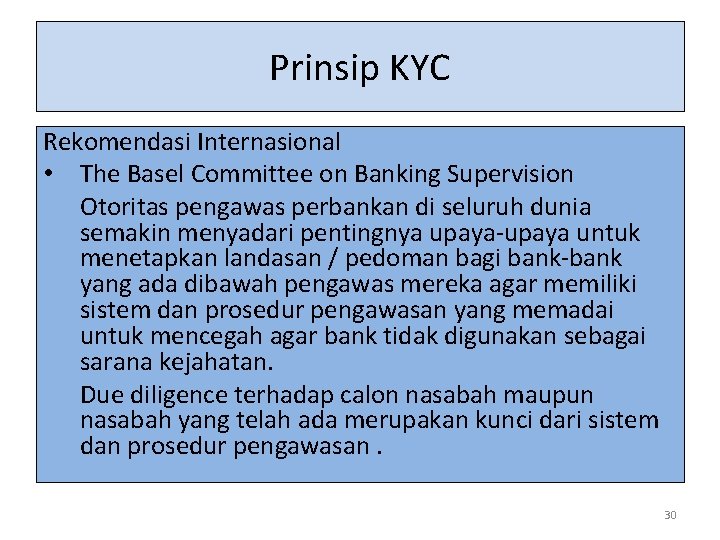 Prinsip KYC Rekomendasi Internasional • The Basel Committee on Banking Supervision Otoritas pengawas perbankan