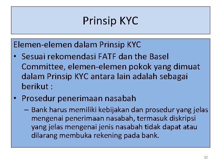 Prinsip KYC Elemen-elemen dalam Prinsip KYC • Sesuai rekomendasi FATF dan the Basel Committee,