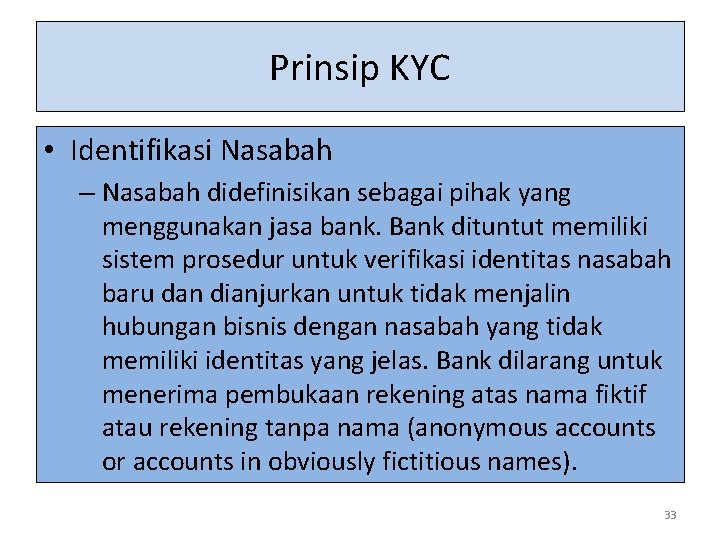 Prinsip KYC • Identifikasi Nasabah – Nasabah didefinisikan sebagai pihak yang menggunakan jasa bank.