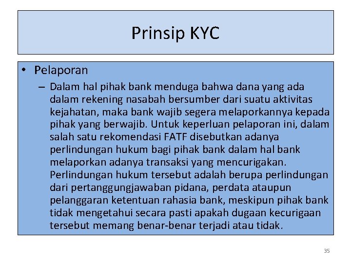 Prinsip KYC • Pelaporan – Dalam hal pihak bank menduga bahwa dana yang ada