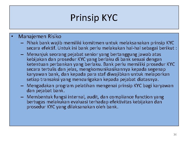 Prinsip KYC • Manajemen Risiko – Pihak bank wajib memiliki komitmen untuk melaksanakan prinsip