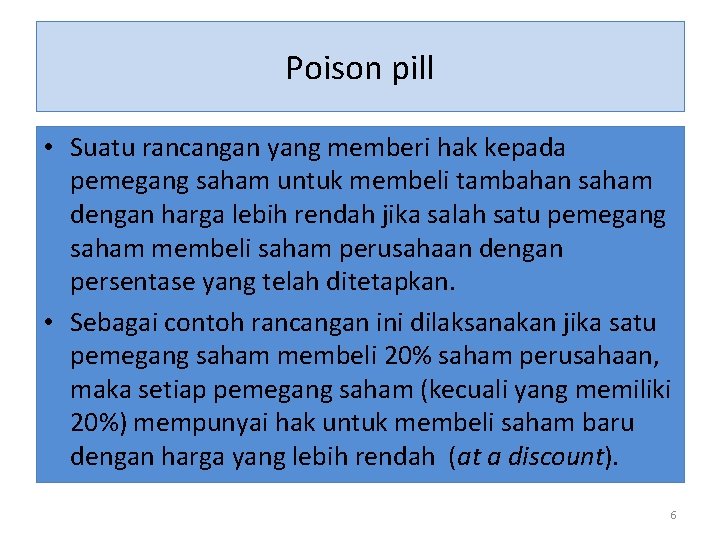 Poison pill • Suatu rancangan yang memberi hak kepada pemegang saham untuk membeli tambahan