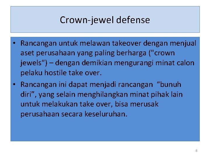 Crown-jewel defense • Rancangan untuk melawan takeover dengan menjual aset perusahaan yang paling berharga