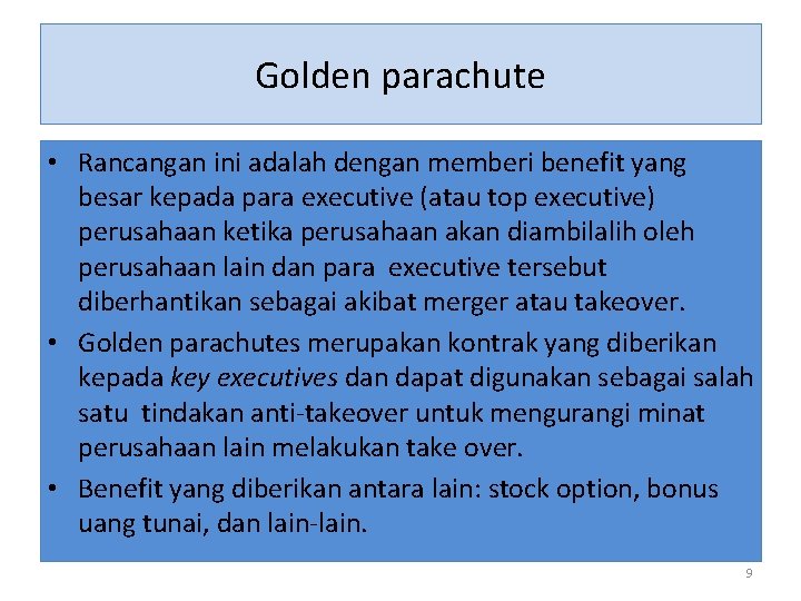 Golden parachute • Rancangan ini adalah dengan memberi benefit yang besar kepada para executive