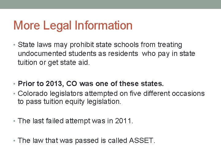 More Legal Information • State laws may prohibit state schools from treating undocumented students