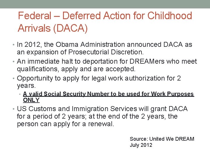 Federal – Deferred Action for Childhood Arrivals (DACA) • In 2012, the Obama Administration