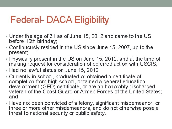 Federal- DACA Eligibility • Under the age of 31 as of June 15, 2012