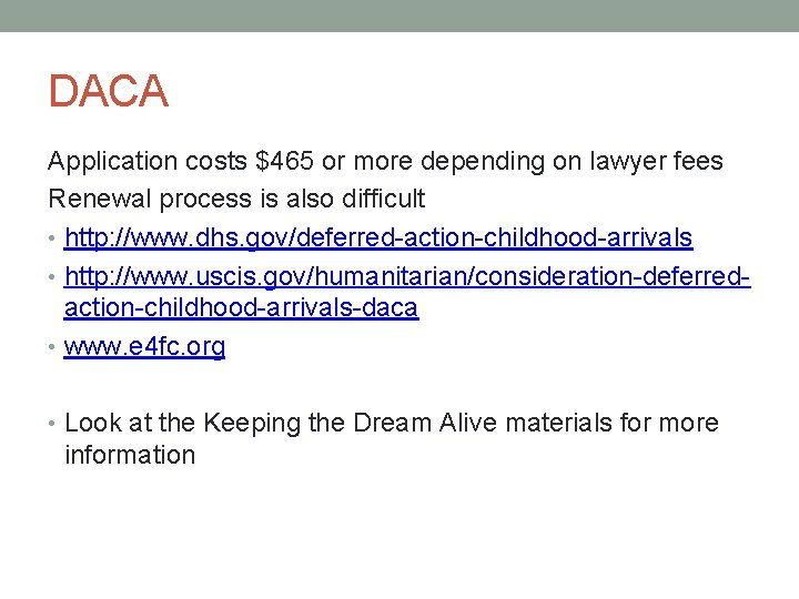 DACA Application costs $465 or more depending on lawyer fees Renewal process is also