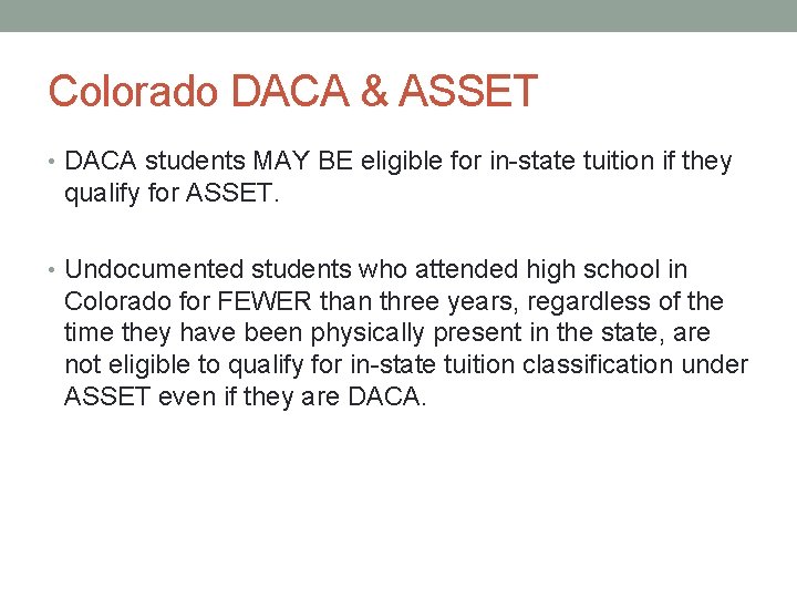 Colorado DACA & ASSET • DACA students MAY BE eligible for in-state tuition if