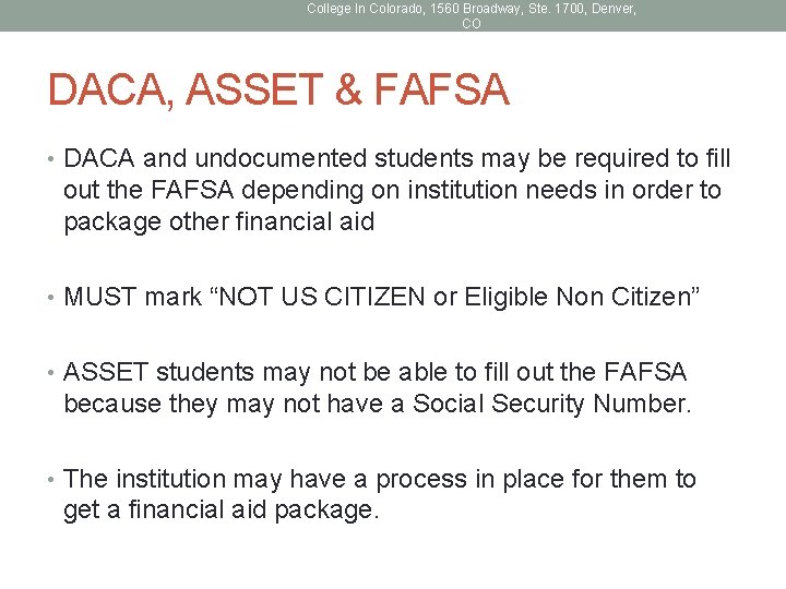 College In Colorado, 1560 Broadway, Ste. 1700, Denver, CO DACA, ASSET & FAFSA •