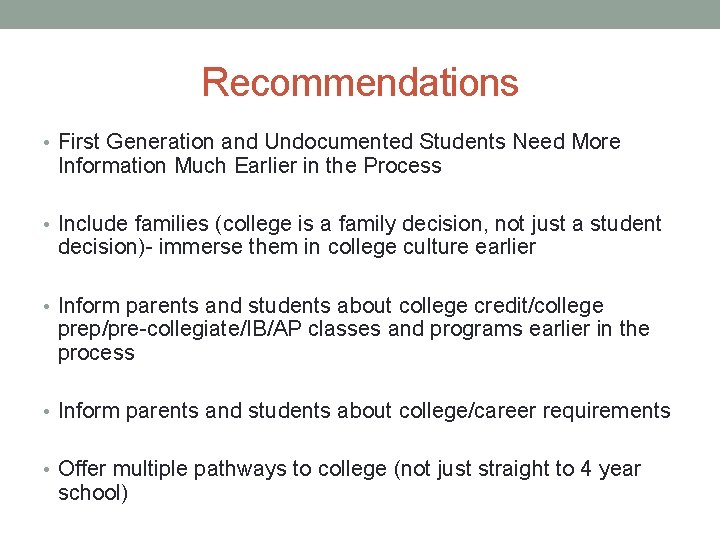 Recommendations • First Generation and Undocumented Students Need More Information Much Earlier in the