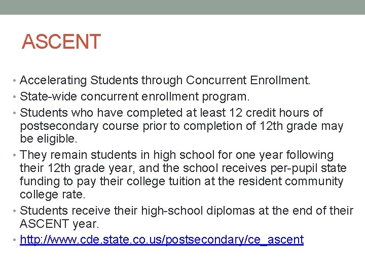 ASCENT • Accelerating Students through Concurrent Enrollment. • State-wide concurrent enrollment program. • Students