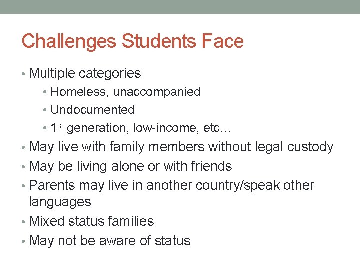 Challenges Students Face • Multiple categories • Homeless, unaccompanied • Undocumented • 1 st