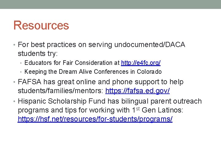 Resources • For best practices on serving undocumented/DACA students try: • Educators for Fair