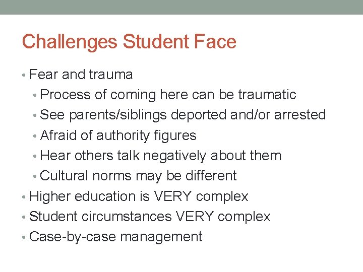 Challenges Student Face • Fear and trauma • Process of coming here can be