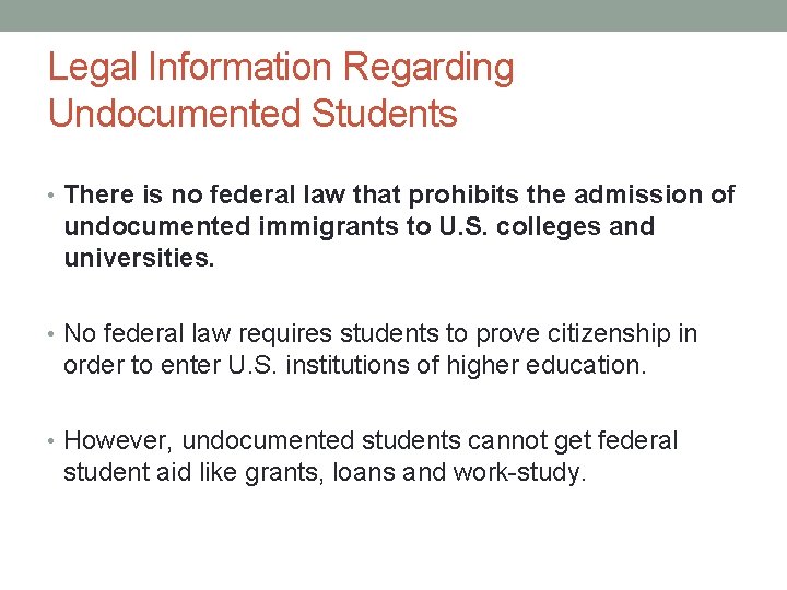 Legal Information Regarding Undocumented Students • There is no federal law that prohibits the