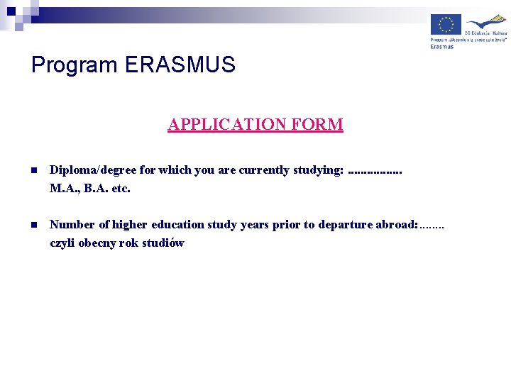 Program ERASMUS APPLICATION FORM n Diploma/degree for which you are currently studying: . .