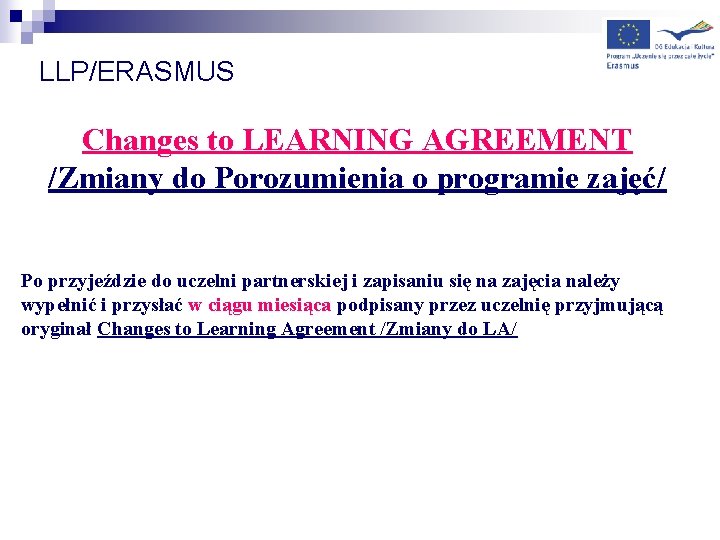 LLP/ERASMUS Changes to LEARNING AGREEMENT /Zmiany do Porozumienia o programie zajęć/ Po przyjeździe do