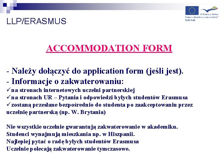 LLP/ERASMUS ACCOMMODATION FORM - Należy dołączyć do application form (jeśli jest). - Informacje o