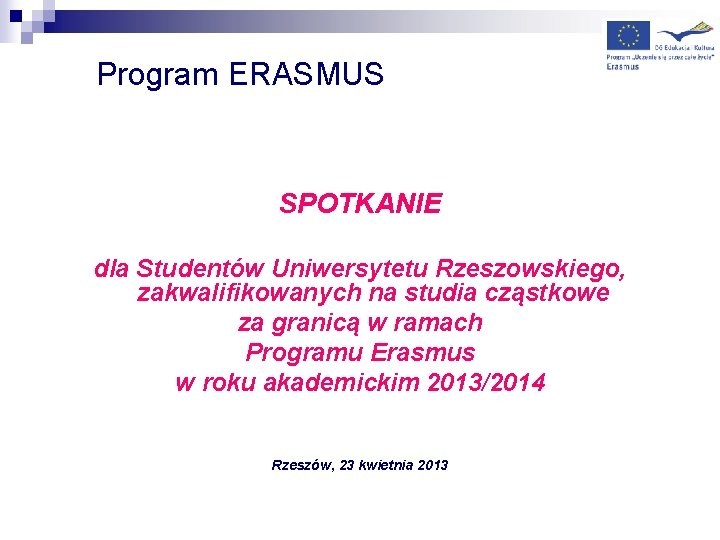 Program ERASMUS SPOTKANIE dla Studentów Uniwersytetu Rzeszowskiego, zakwalifikowanych na studia cząstkowe za granicą w