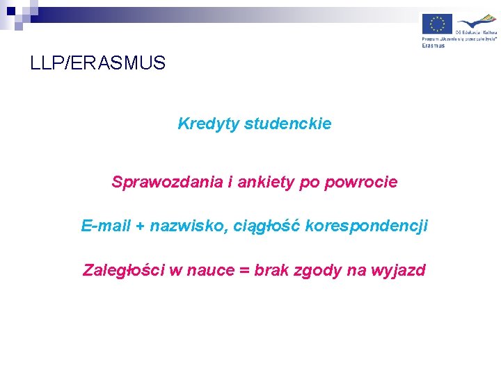LLP/ERASMUS Kredyty studenckie Sprawozdania i ankiety po powrocie E-mail + nazwisko, ciągłość korespondencji Zaległości