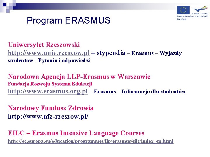 Program ERASMUS Uniwersytet Rzeszowski http: //www. univ. rzeszow. pl – stypendia – Erasmus –