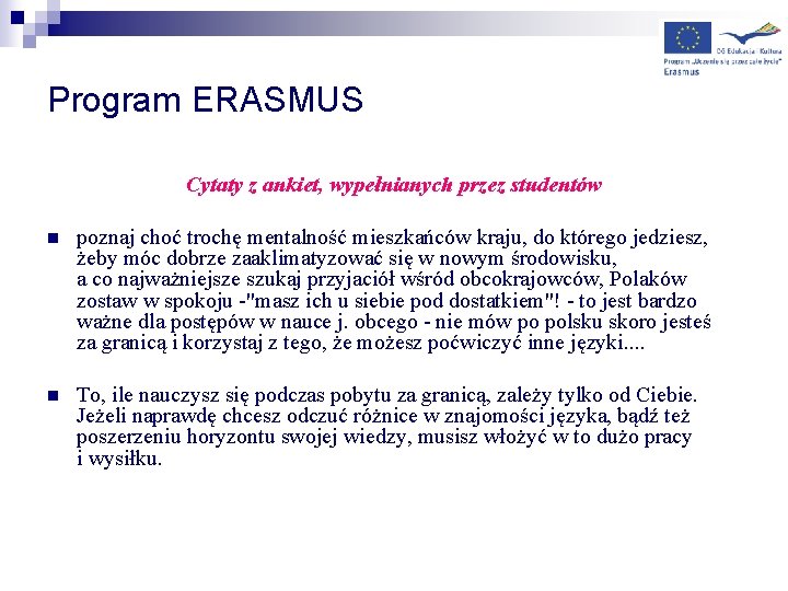 Program ERASMUS Cytaty z ankiet, wypełnianych przez studentów n poznaj choć trochę mentalność mieszkańców