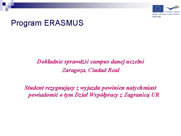 Program ERASMUS Dokładnie sprawdzić campus danej uczelni Zaragoza, Ciudad Real Student rezygnujący z wyjazdu
