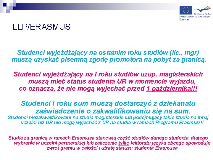 LLP/ERASMUS Studenci wyjeżdżający na ostatnim roku studiów (lic. , mgr) muszą uzyskać pisemną zgodę