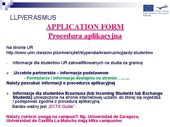 LLP/ERASMUS APPLICATION FORM Procedura aplikacyjna Na stronie UR http: //www. univ. rzeszow. pl/uniwersytet/stypendia/erasmus/wyjazdy-studentow -