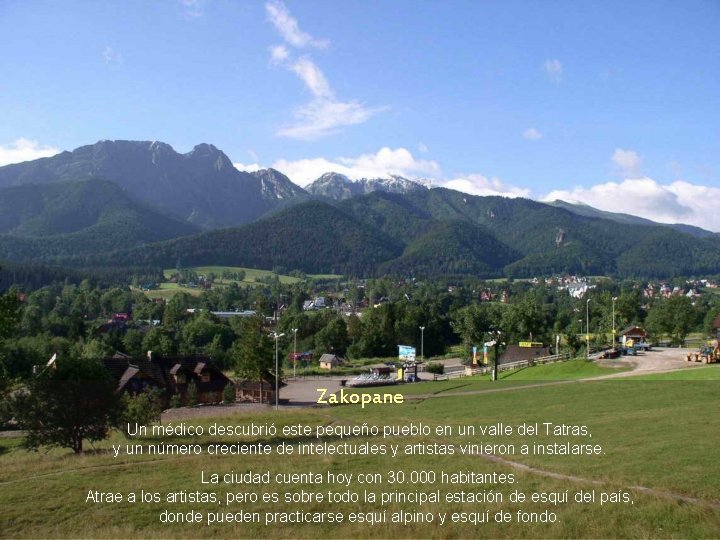 Zakopane Un médico descubrió este pequeño pueblo en un valle del Tatras, y un