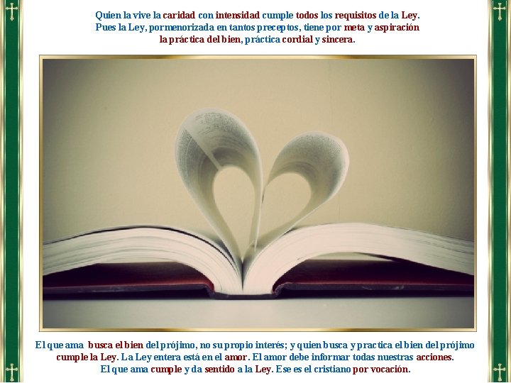 Quien la vive la caridad con intensidad cumple todos los requisitos de la Ley.