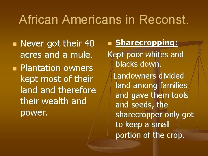 African Americans in Reconst. n n Never got their 40 acres and a mule.