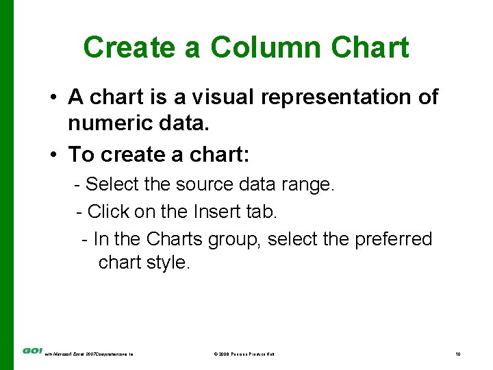 Create a Column Chart • A chart is a visual representation of numeric data.