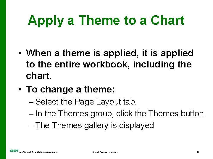 Apply a Theme to a Chart • When a theme is applied, it is
