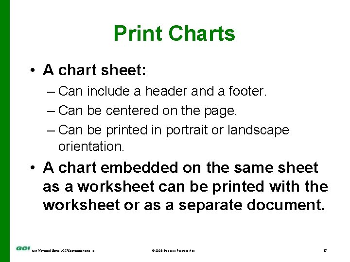 Print Charts • A chart sheet: – Can include a header and a footer.