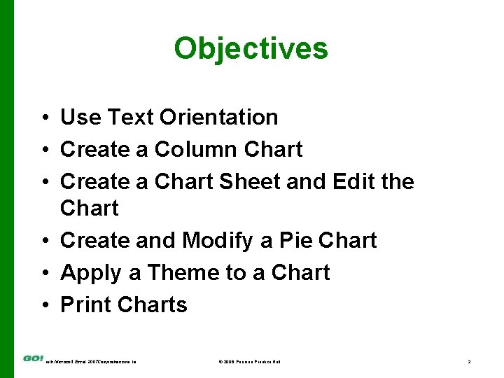 Objectives • Use Text Orientation • Create a Column Chart • Create a Chart