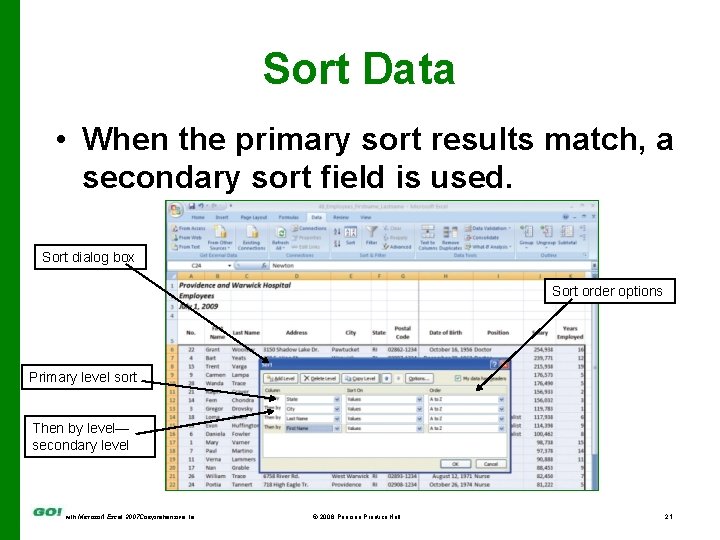 Sort Data • When the primary sort results match, a secondary sort field is