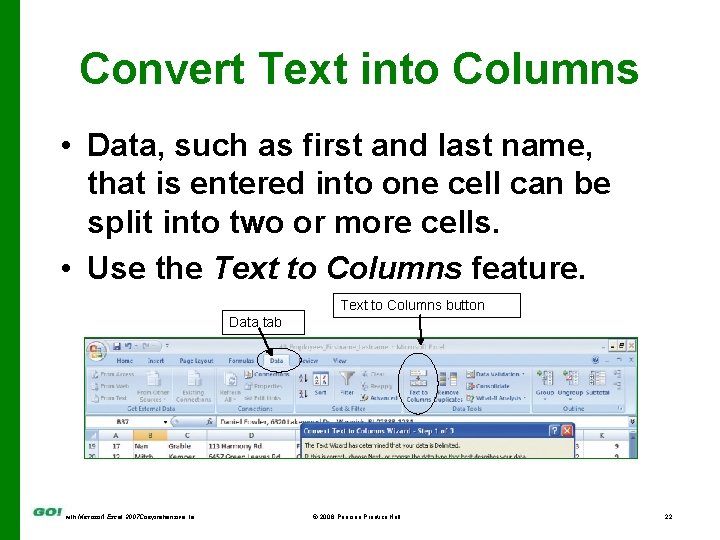Convert Text into Columns • Data, such as first and last name, that is