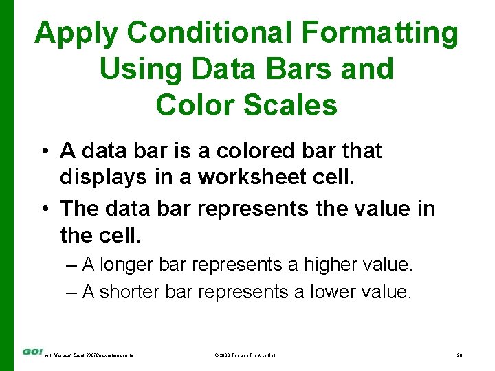 Apply Conditional Formatting Using Data Bars and Color Scales • A data bar is
