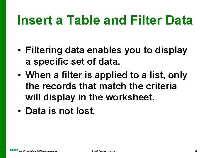 Insert a Table and Filter Data • Filtering data enables you to display a