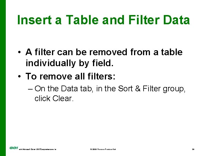 Insert a Table and Filter Data • A filter can be removed from a