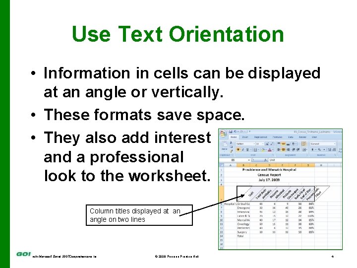 Use Text Orientation • Information in cells can be displayed at an angle or